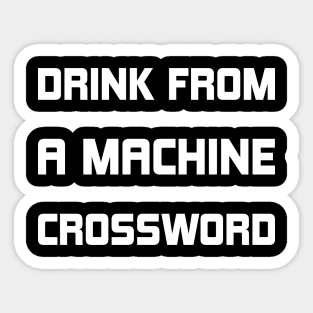 Drink From A Machine Crossword Sticker